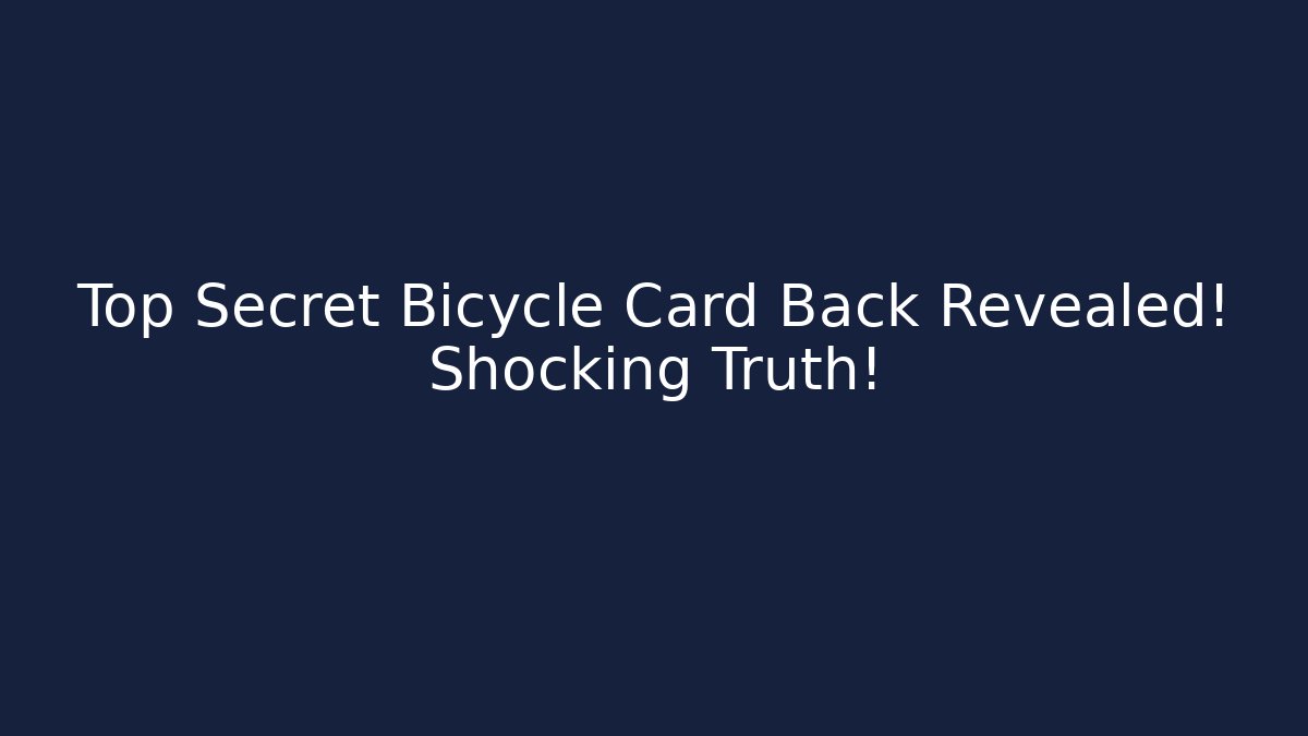 Top Secret Bicycle Card Back Revealed! Shocking Truth! - Create More Assets