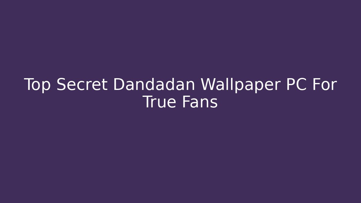 Top Secret Dandadan Wallpaper PC For True Fans