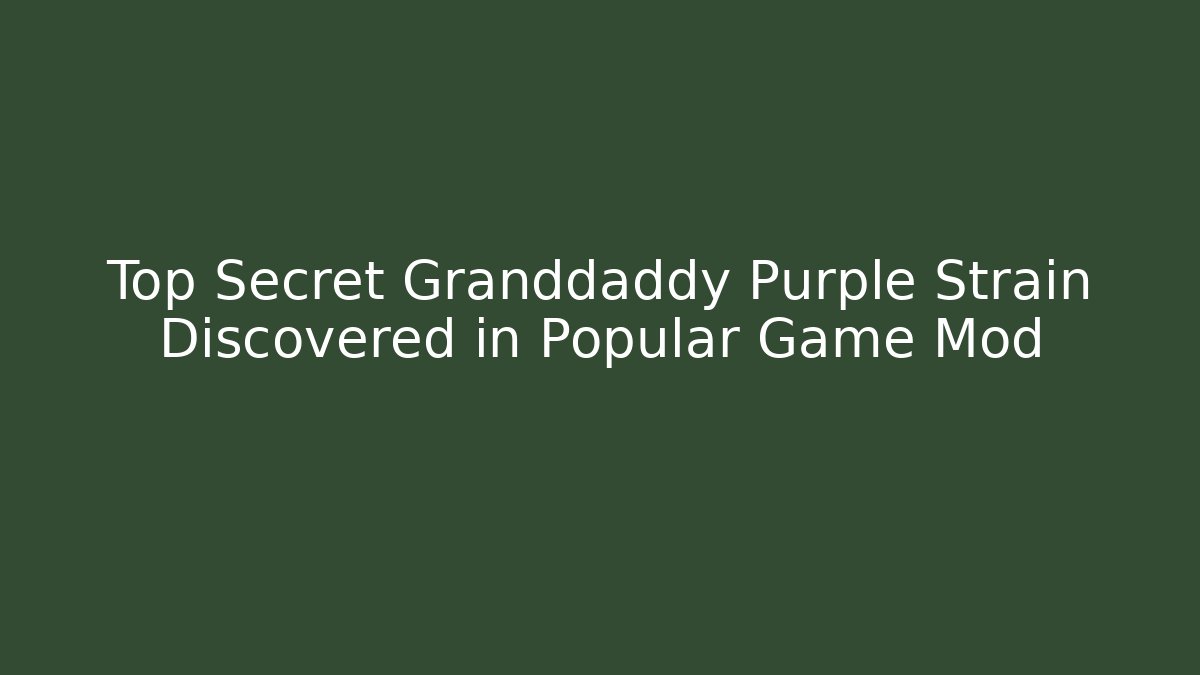 Top Secret Granddaddy Purple Strain Discovered in Popular Game Mod