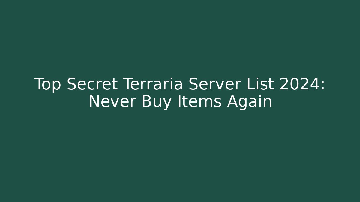 Top Secret Terraria Server List 2024: Never Buy Items Again