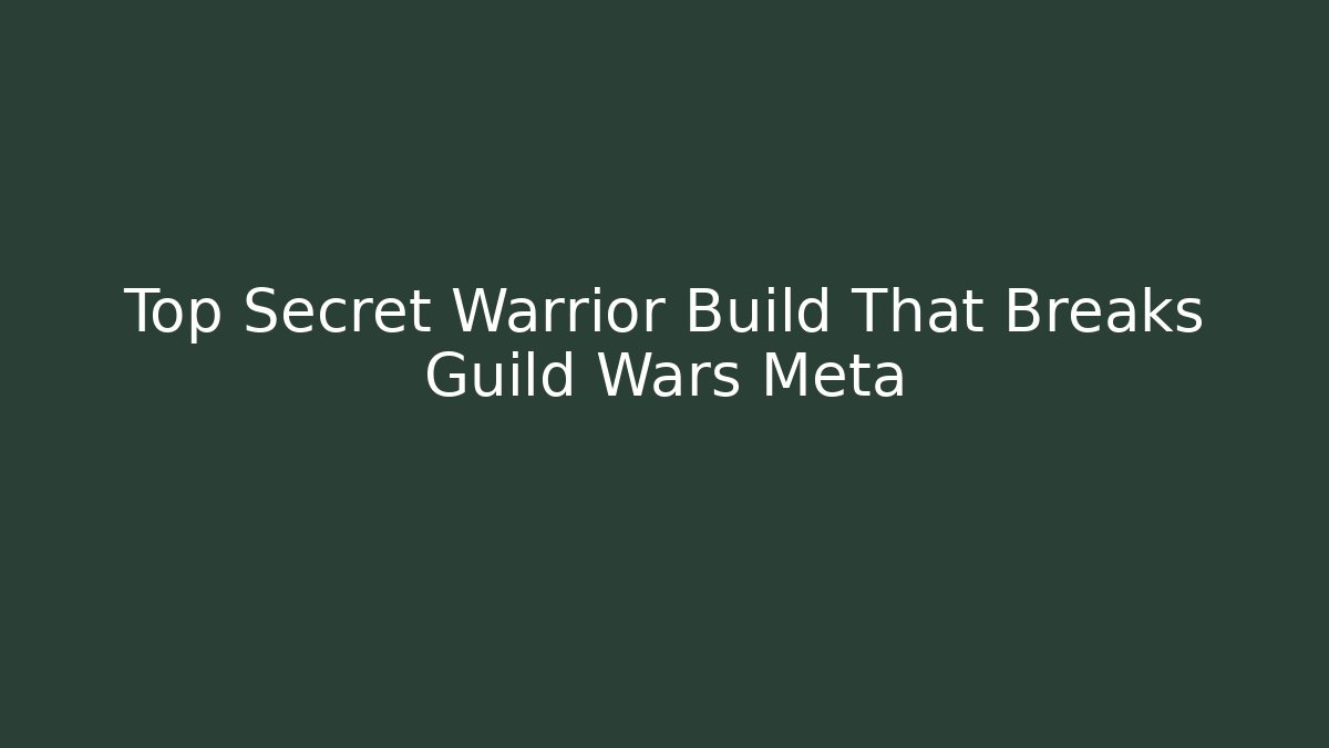 Top Secret Warrior Build That Breaks Guild Wars Meta