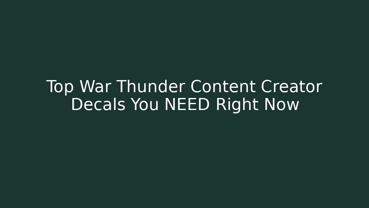 Top War Thunder Content Creator Decals You NEED Right Now - Create More Assets