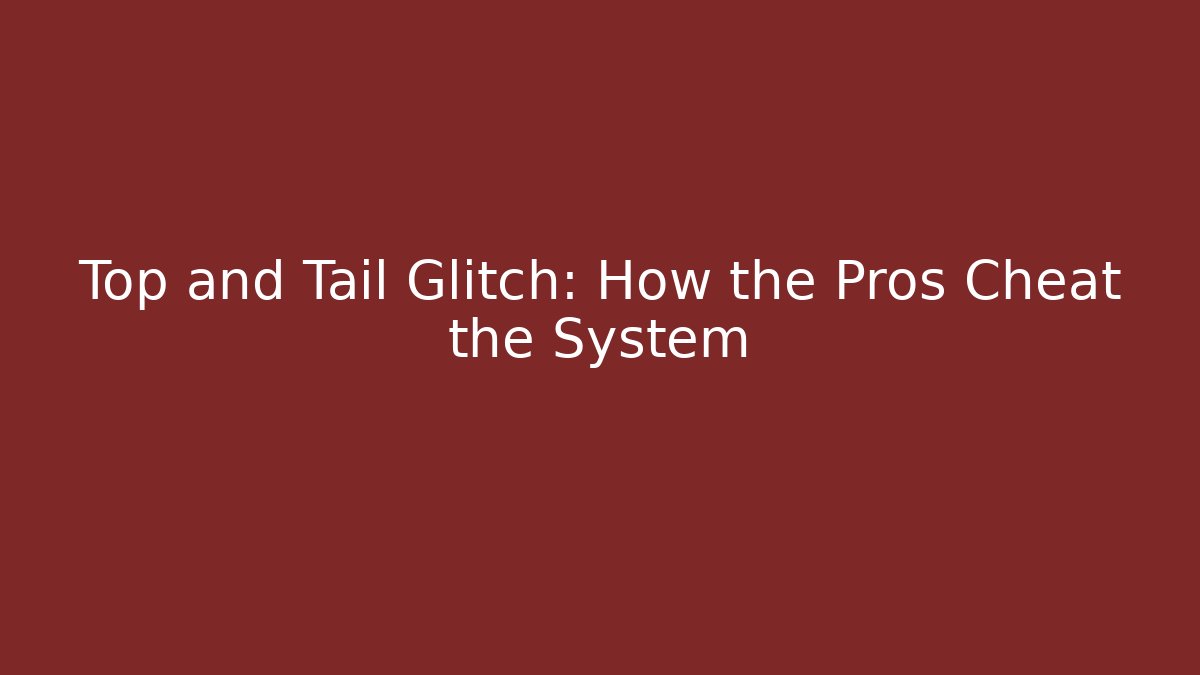 Top and Tail Glitch: How the Pros Cheat the System - Create More Assets