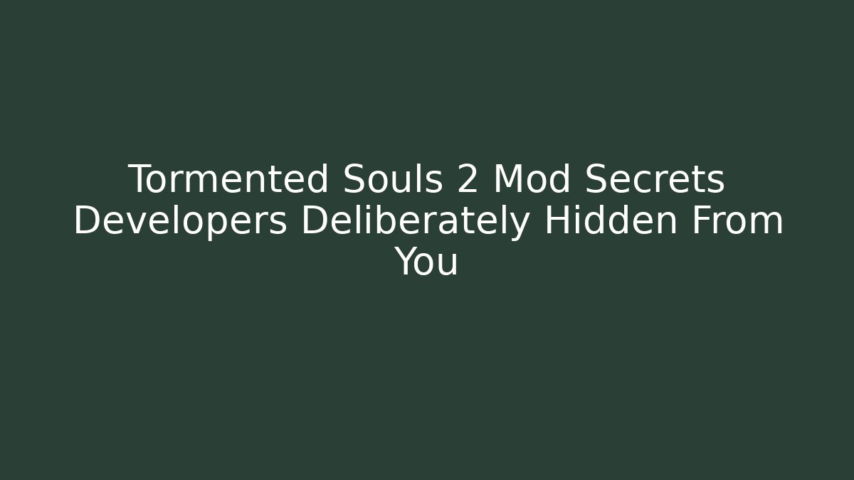 Tormented Souls 2 Mod Secrets Developers Deliberately Hidden From You