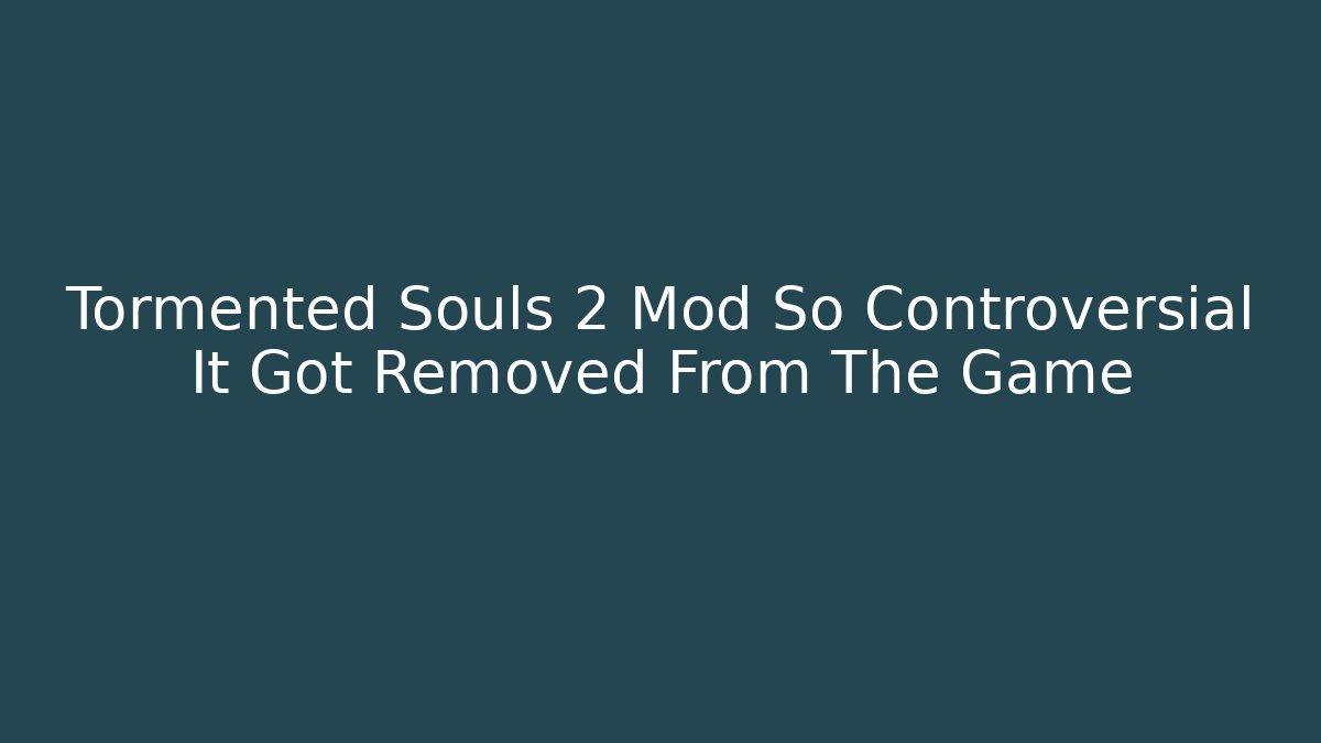 Tormented Souls 2 Mod So Controversial It Got Removed From The Game