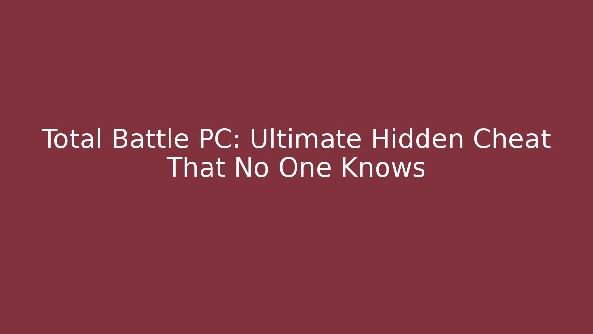 Total Battle PC: Ultimate Hidden Cheat That No One Knows - Create More Assets
