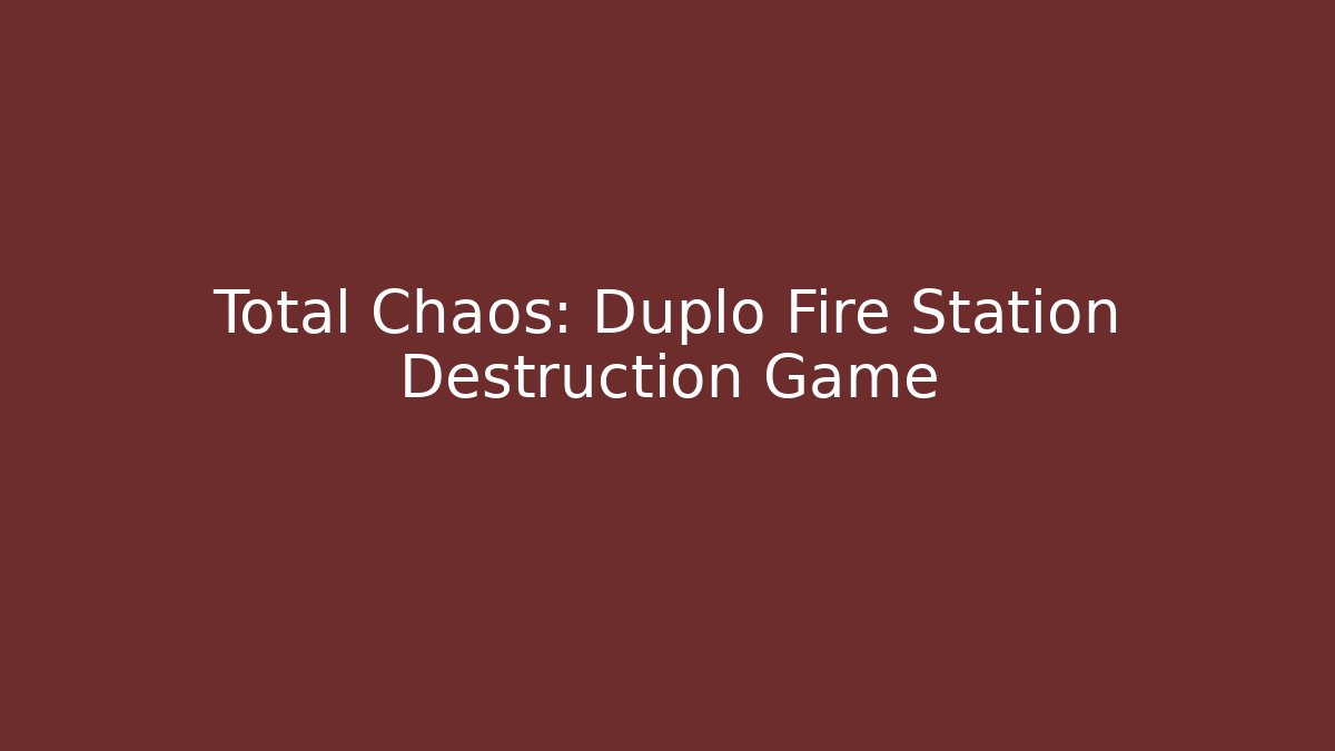 Total Chaos: Duplo Fire Station Destruction Game