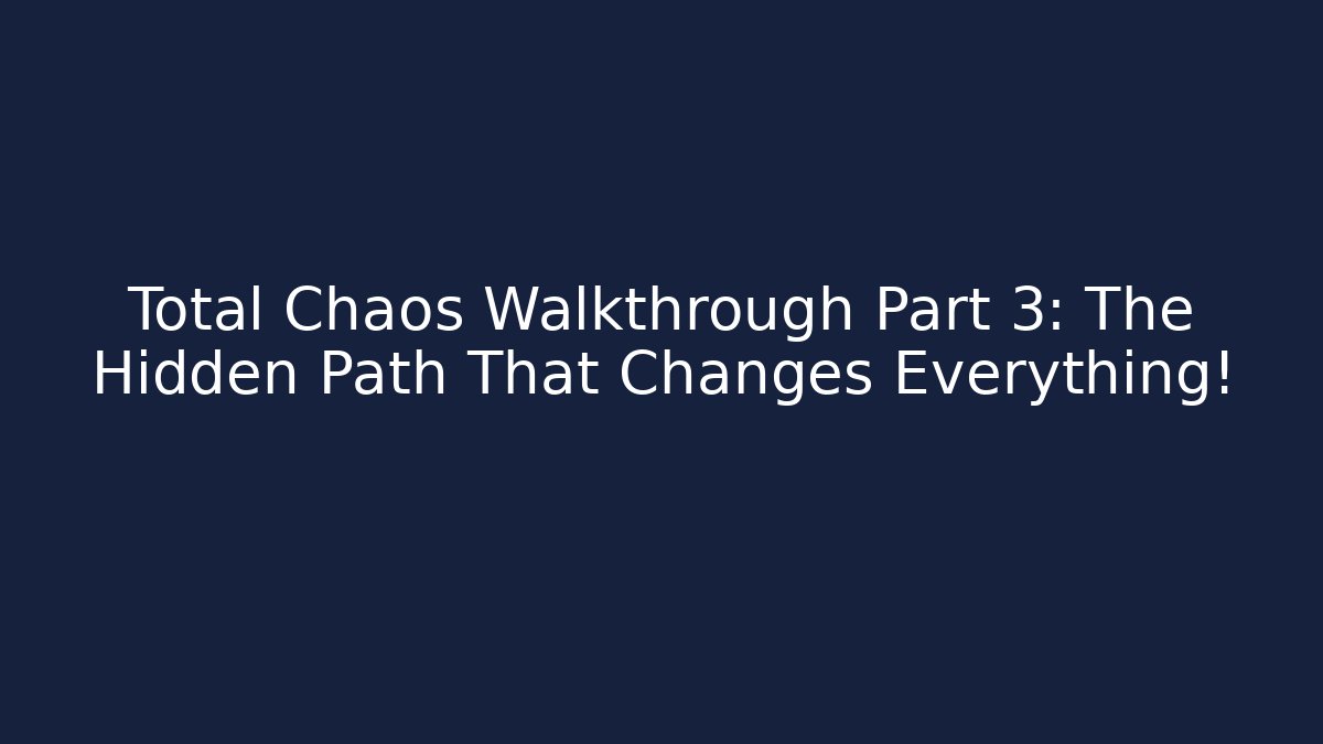 Total Chaos Walkthrough Part 3: The Hidden Path That Changes Everything! - Create More Assets