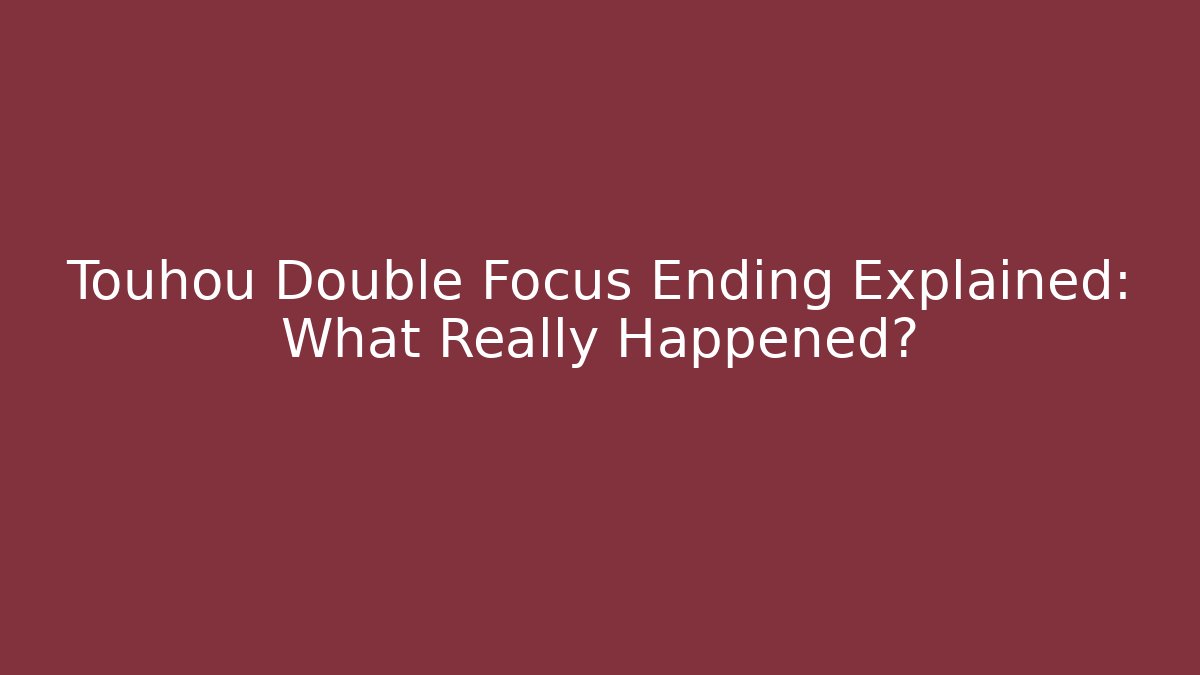 Touhou Double Focus Ending Explained: What Really Happened? - Create More Assets
