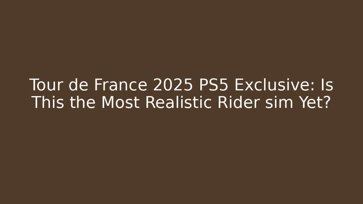 Tour de France 2025 PS5 Exclusive: Is This the Most Realistic Rider sim Yet?