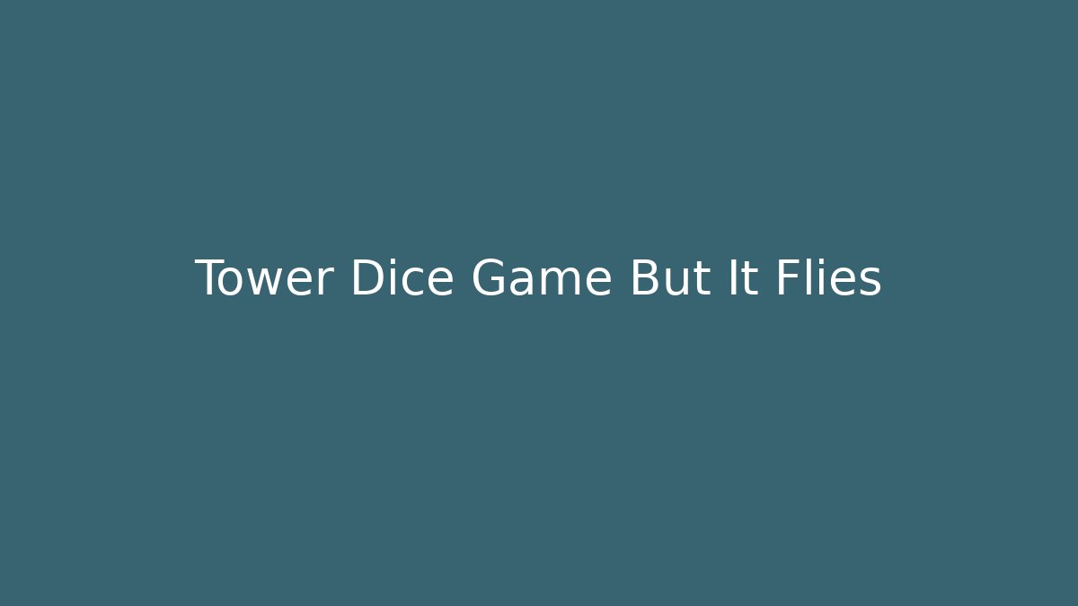 Tower Dice Game But It Flies - Create More Assets
