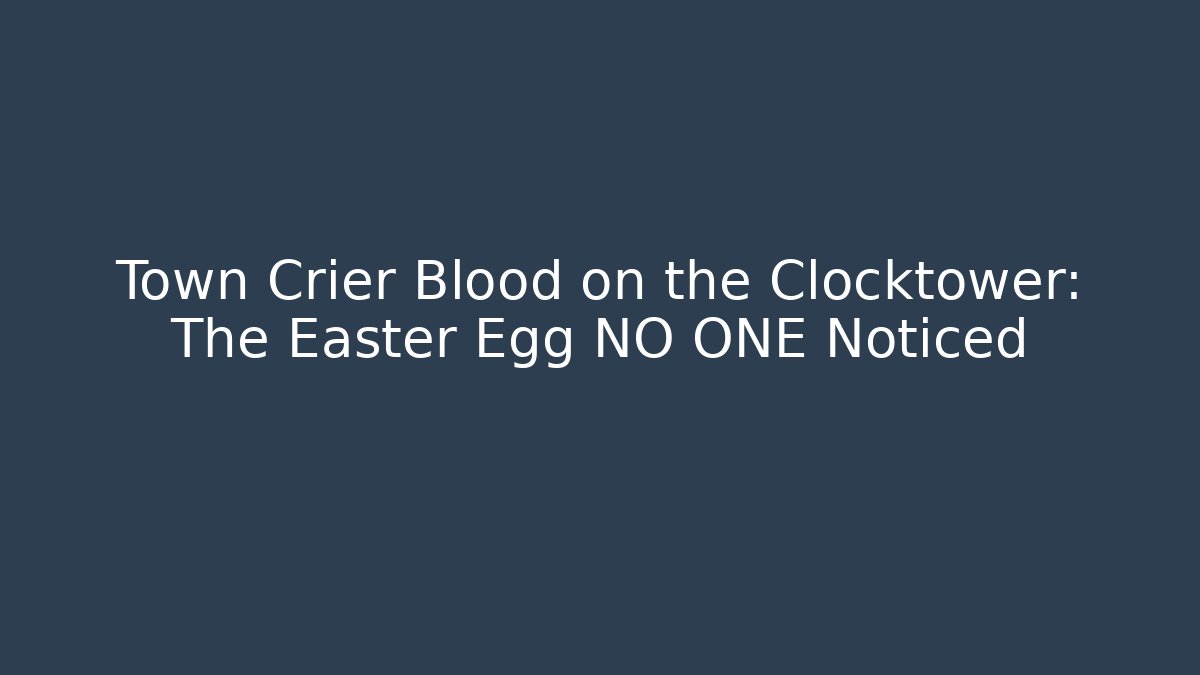 Town Crier Blood on the Clocktower: The Easter Egg NO ONE Noticed - Create More Assets