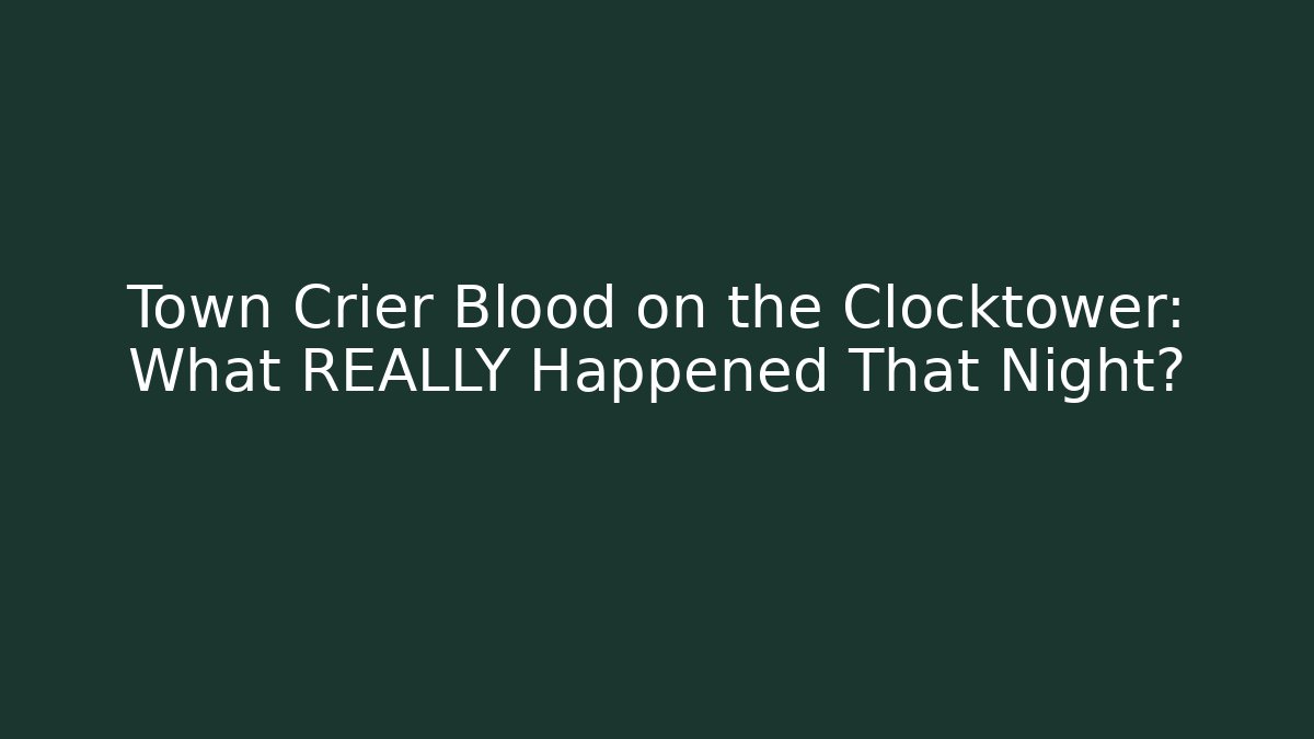 Town Crier Blood on the Clocktower: What REALLY Happened That Night?