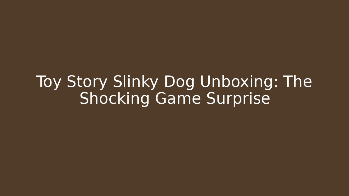 Toy Story Slinky Dog Unboxing: The Shocking Game Surprise