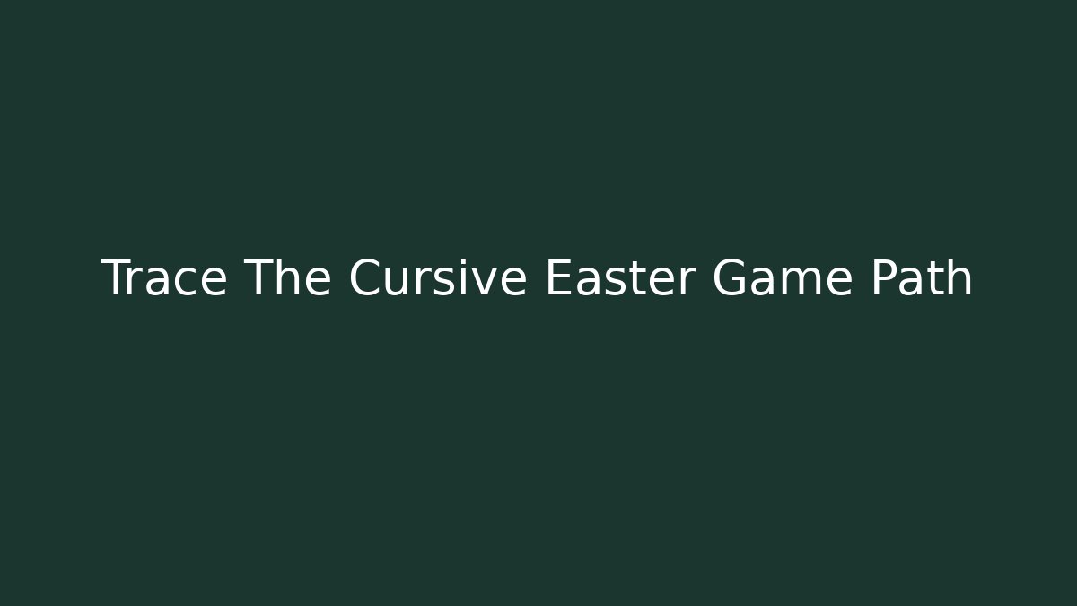 Trace The Cursive Easter Game Path - Create More Assets