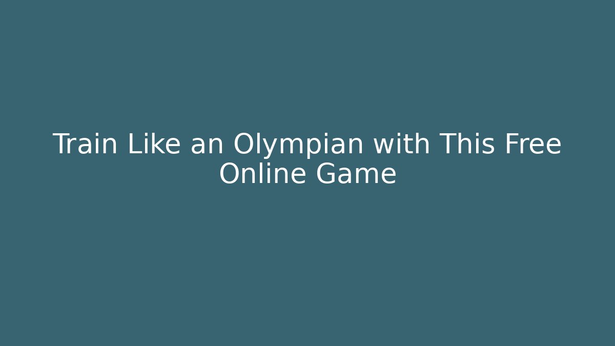 Train Like an Olympian with This Free Online Game
