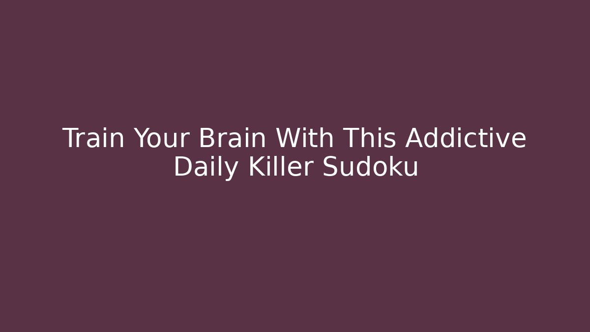 Train Your Brain With This Addictive Daily Killer Sudoku - Create More Assets