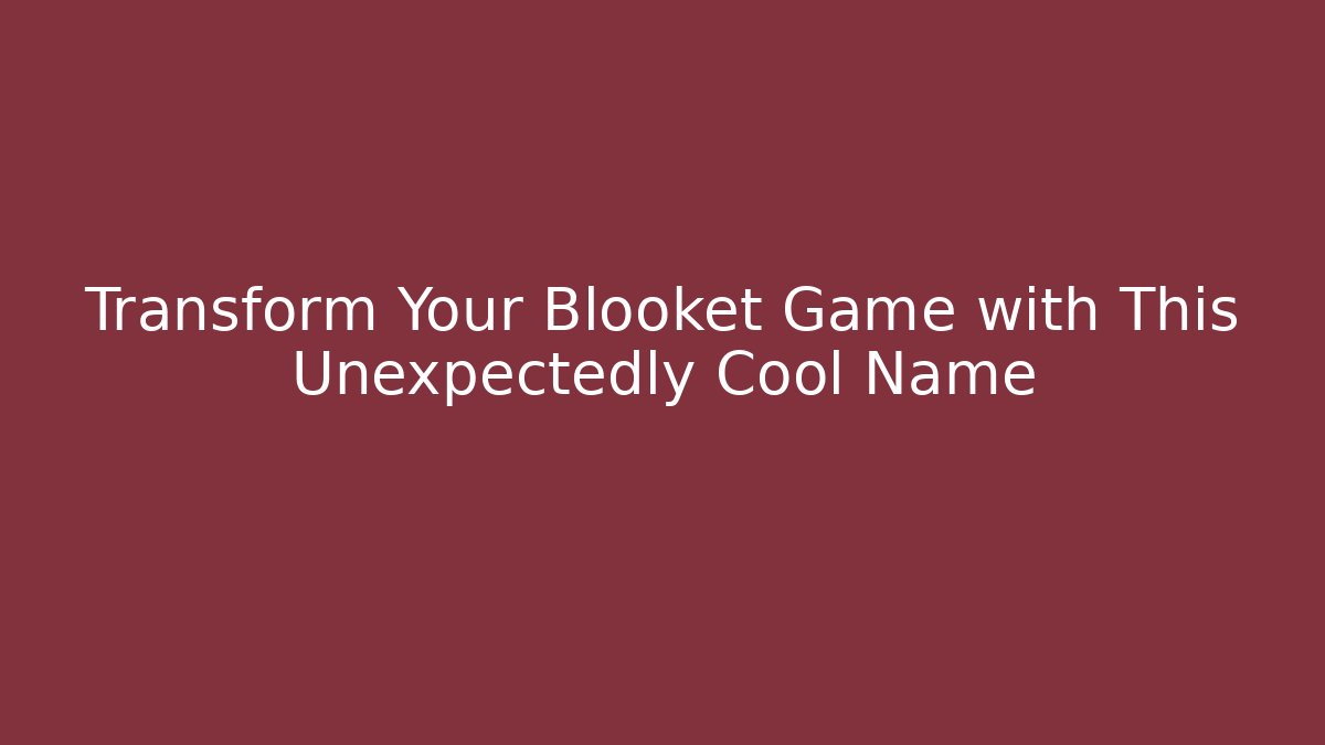 Transform Your Blooket Game with This Unexpectedly Cool Name