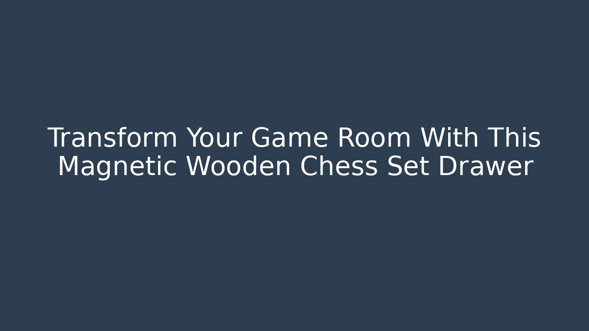 Transform Your Game Room With This Magnetic Wooden Chess Set Drawer