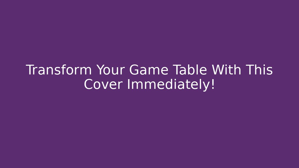Transform Your Game Table With This Cover Immediately!
