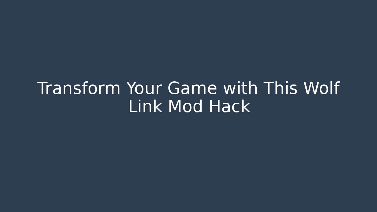 Transform Your Game with This Wolf Link Mod Hack - Create More Assets