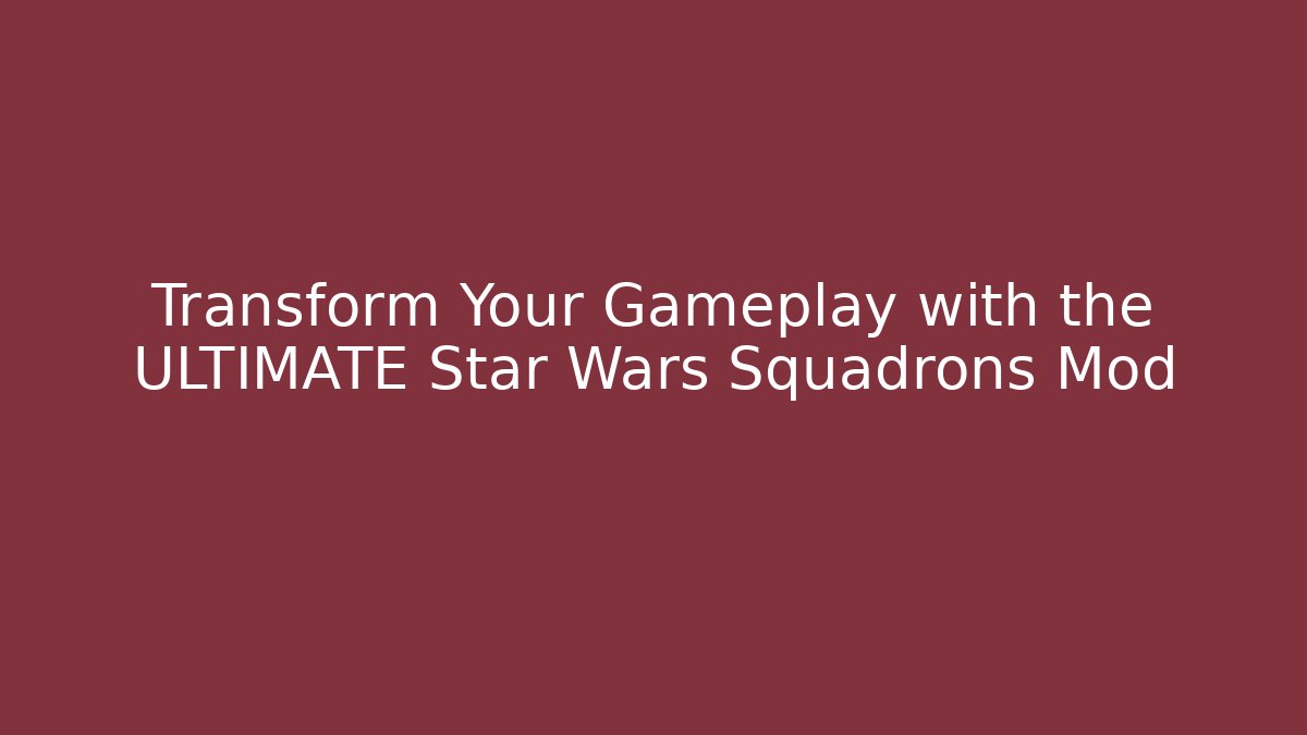 Transform Your Gameplay with the ULTIMATE Star Wars Squadrons Mod - Create More Assets