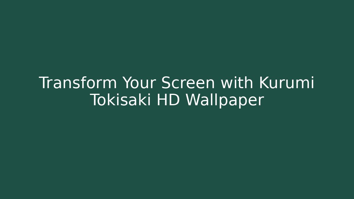 Transform Your Screen with Kurumi Tokisaki HD Wallpaper