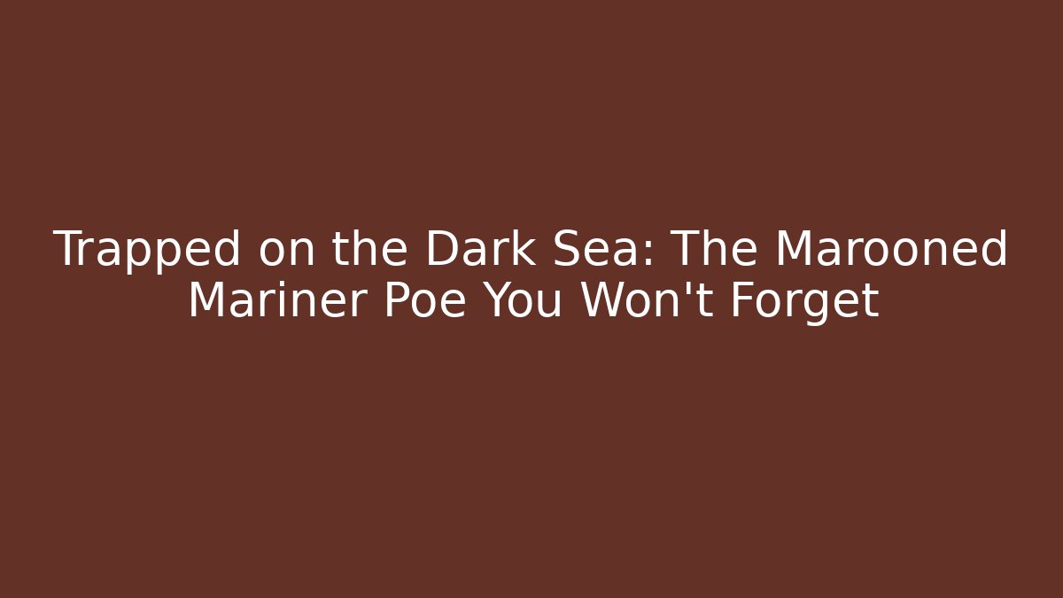 Trapped on the Dark Sea: The Marooned Mariner Poe You Won't Forget