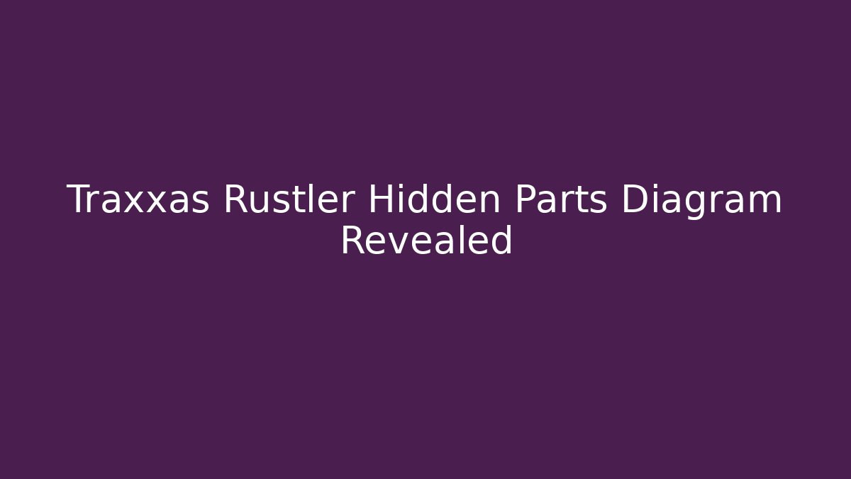 Traxxas Rustler Hidden Parts Diagram Revealed