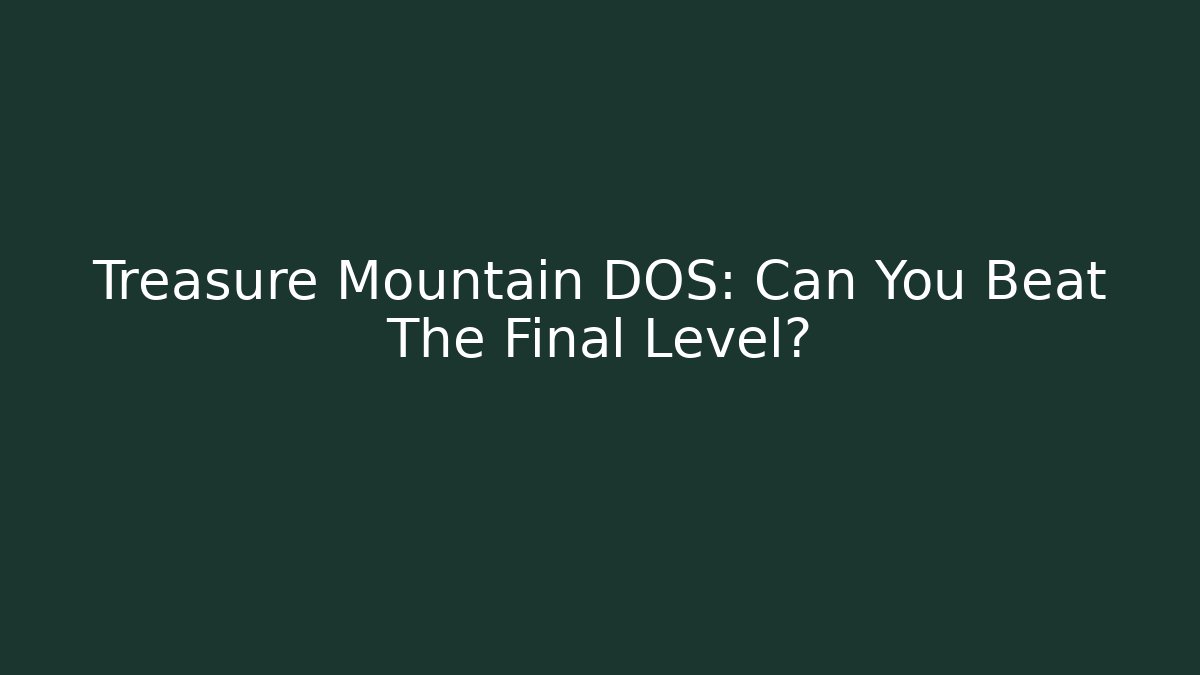 Treasure Mountain DOS: Can You Beat The Final Level?