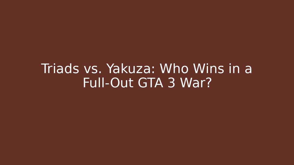 Triads vs. Yakuza: Who Wins in a Full-Out GTA 3 War?