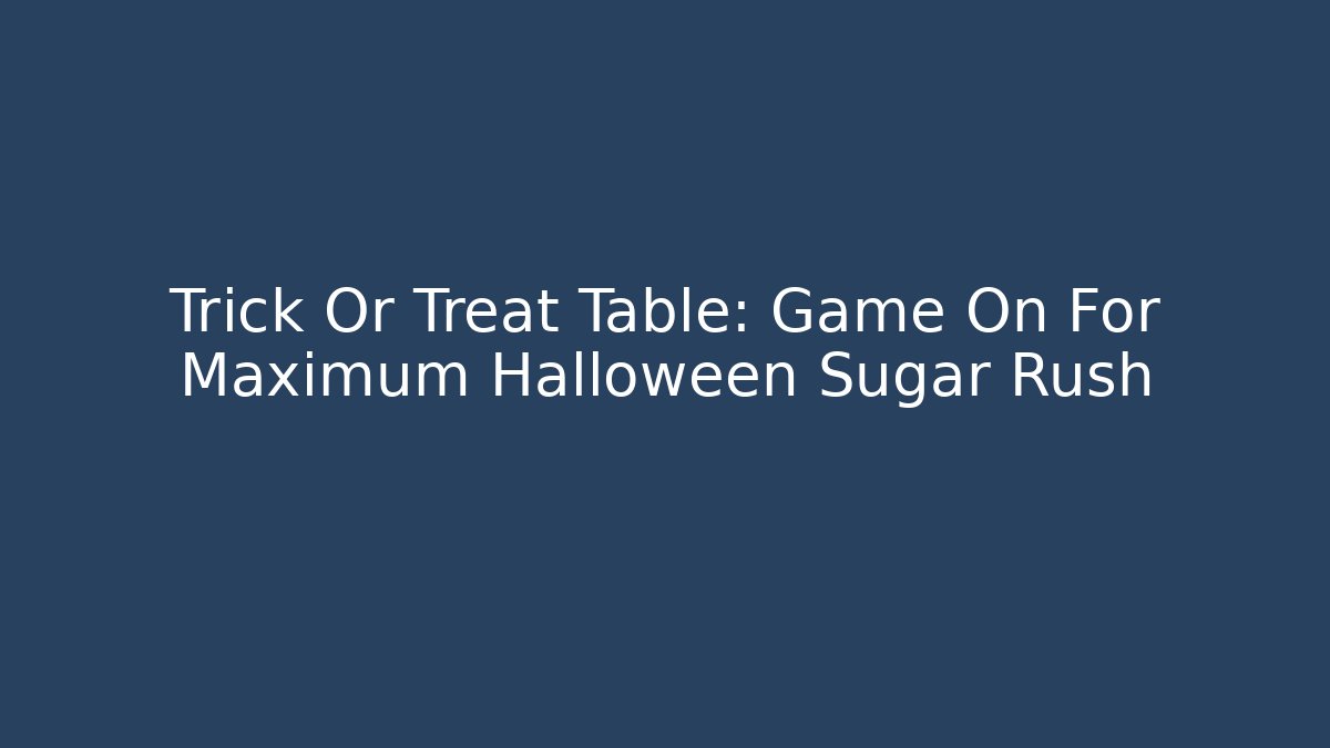 Trick Or Treat Table: Game On For Maximum Halloween Sugar Rush