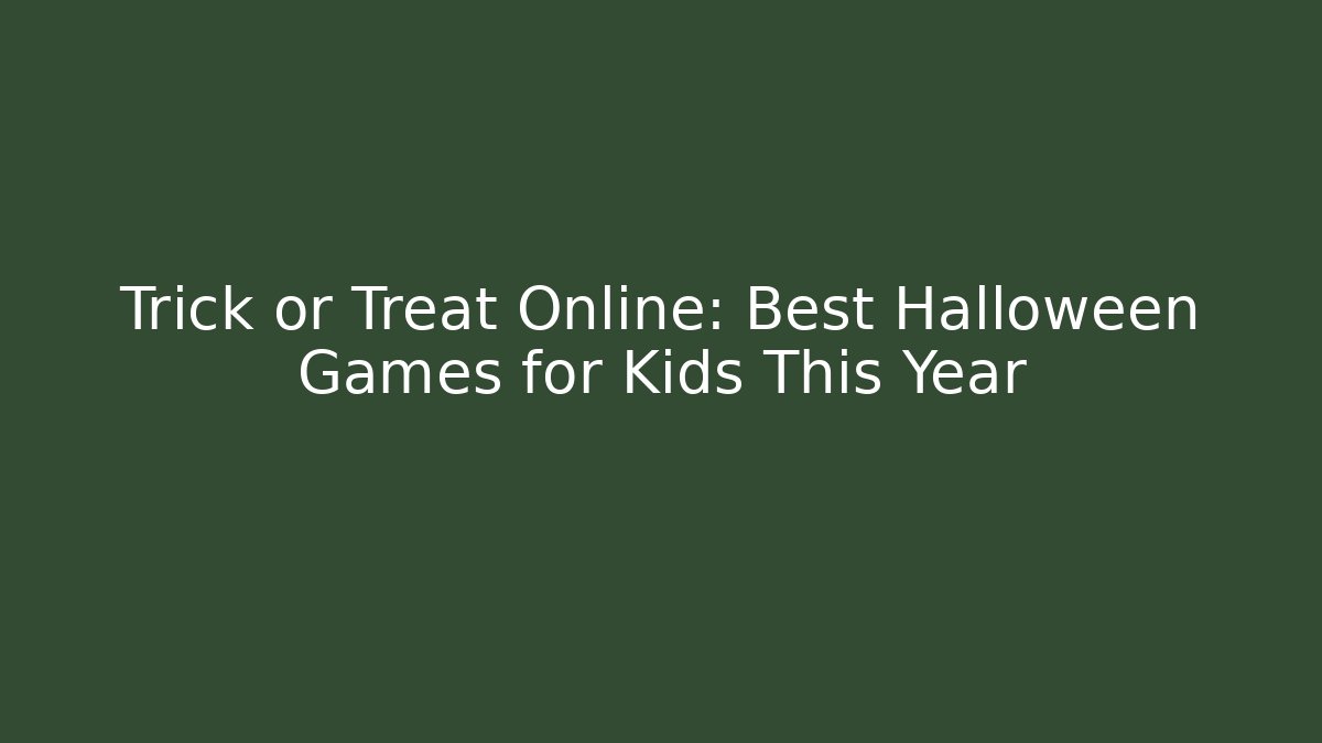 Trick or Treat Online: Best Halloween Games for Kids This Year