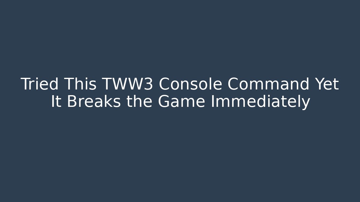 Tried This TWW3 Console Command Yet It Breaks the Game Immediately - Create More Assets