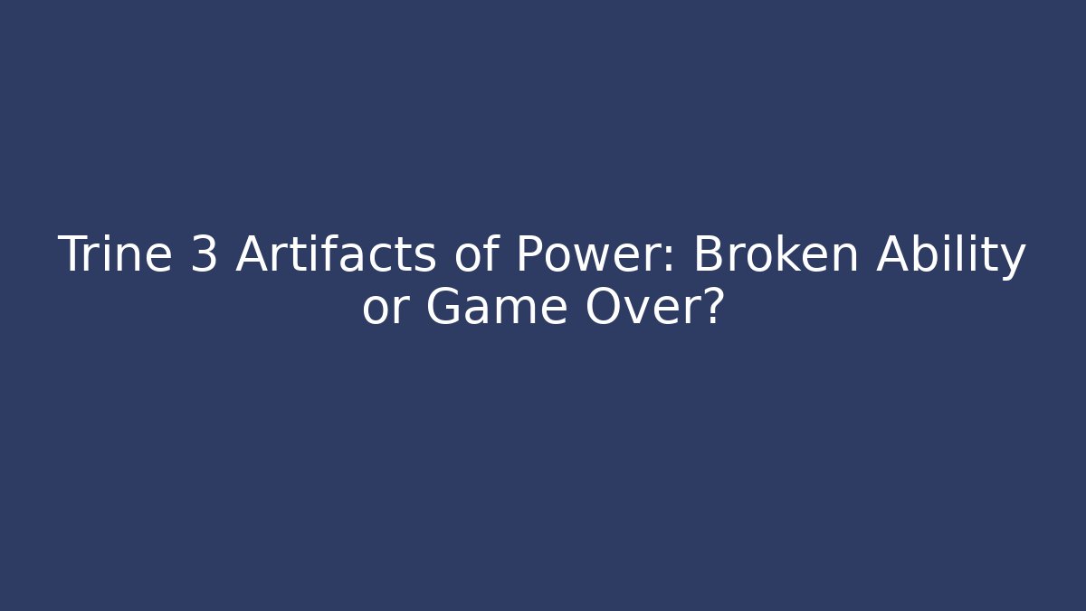 Trine 3 Artifacts of Power: Broken Ability or Game Over?