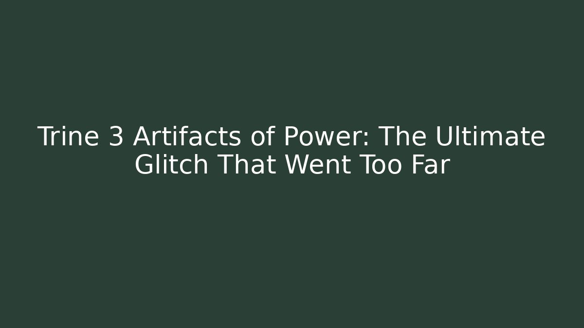 Trine 3 Artifacts of Power: The Ultimate Glitch That Went Too Far