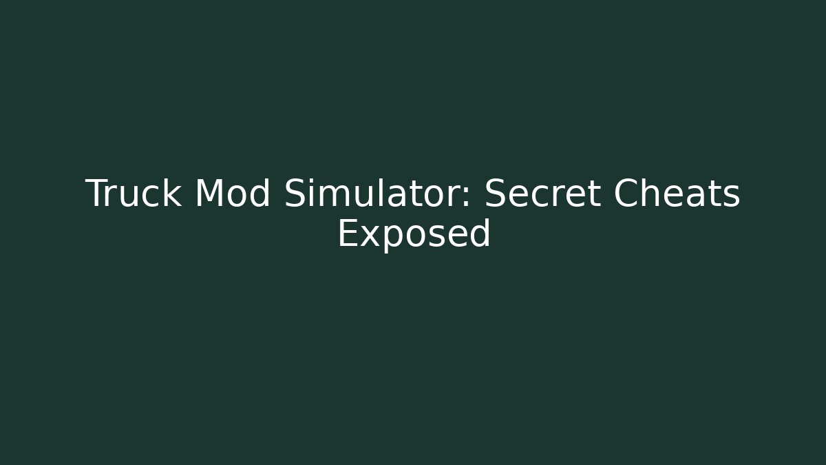 Truck Mod Simulator: Secret Cheats Exposed