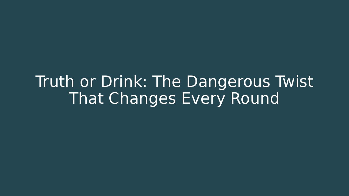 Truth or Drink: The Dangerous Twist That Changes Every Round - Create More Assets