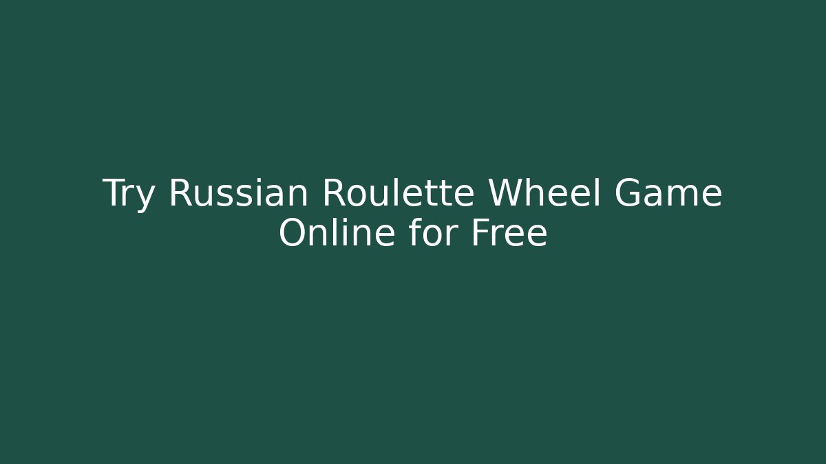 Try Russian Roulette Wheel Game Online for Free - Create More Assets