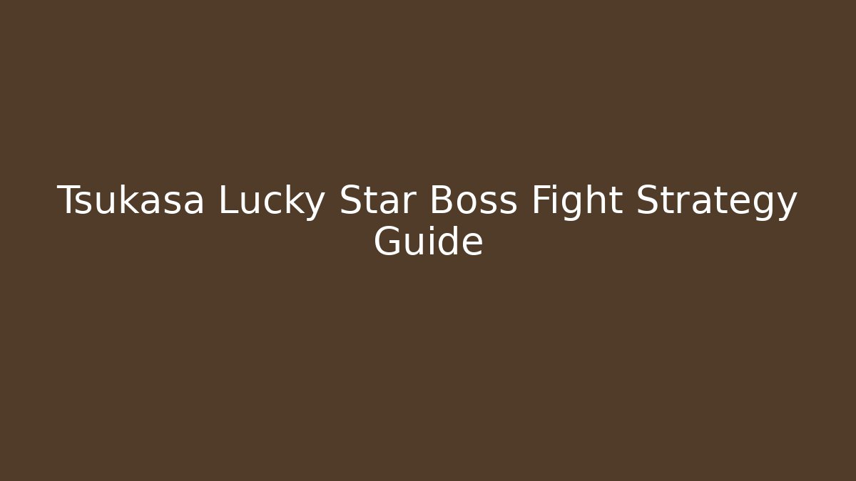 Tsukasa Lucky Star Boss Fight Strategy Guide