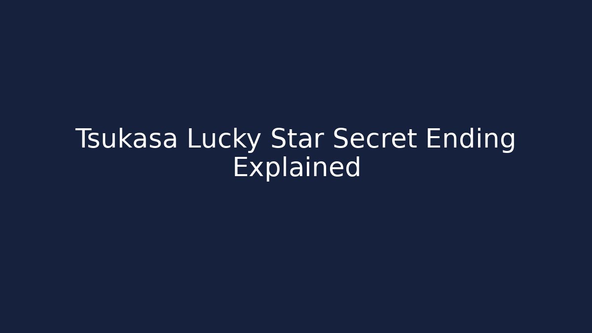 Tsukasa Lucky Star Secret Ending Explained - Create More Assets