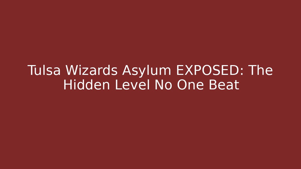 Tulsa Wizards Asylum EXPOSED: The Hidden Level No One Beat - Create More Assets