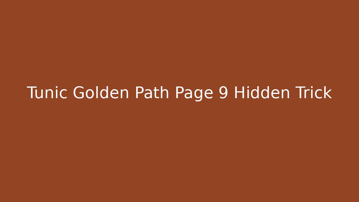 Tunic Golden Path Page 9 Hidden Trick