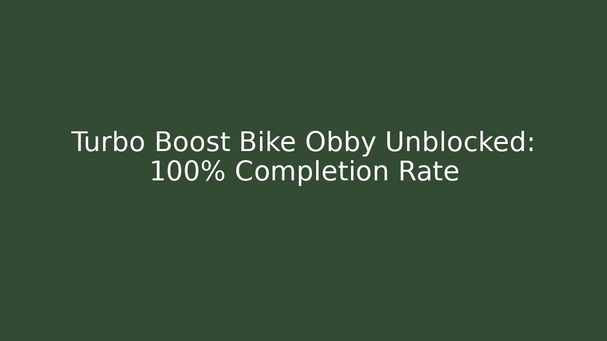 Turbo Boost Bike Obby Unblocked: 100% Completion Rate