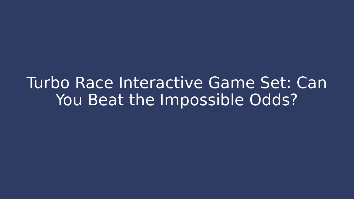 Turbo Race Interactive Game Set: Can You Beat the Impossible Odds? - Create More Assets
