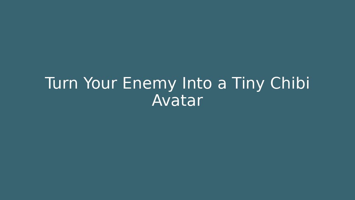 Turn Your Enemy Into a Tiny Chibi Avatar - Create More Assets