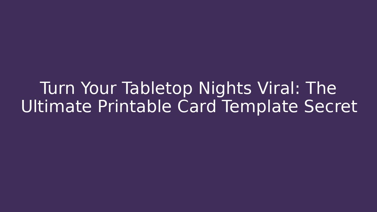 Turn Your Tabletop Nights Viral: The Ultimate Printable Card Template Secret