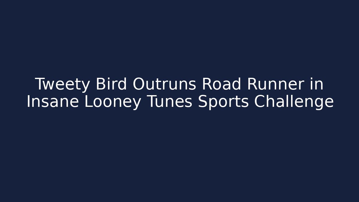 Tweety Bird Outruns Road Runner in Insane Looney Tunes Sports Challenge