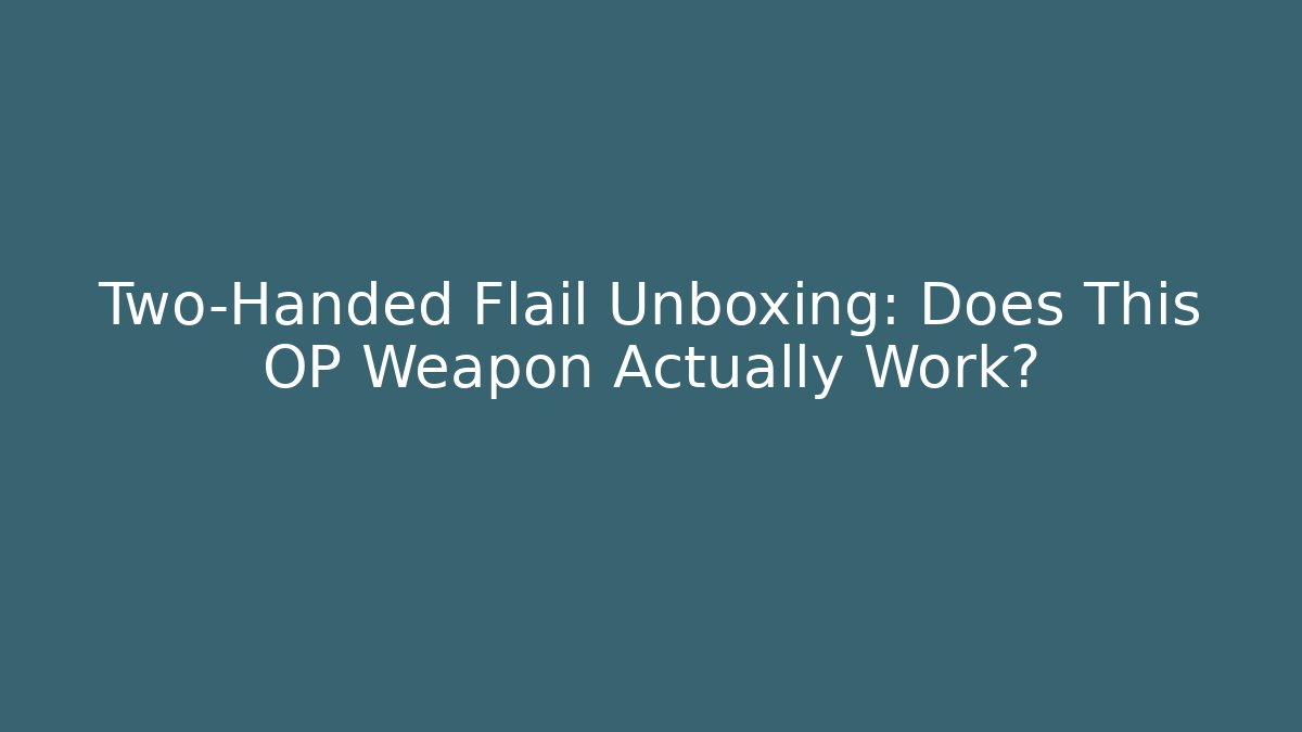 Two-Handed Flail Unboxing: Does This OP Weapon Actually Work? - Create More Assets