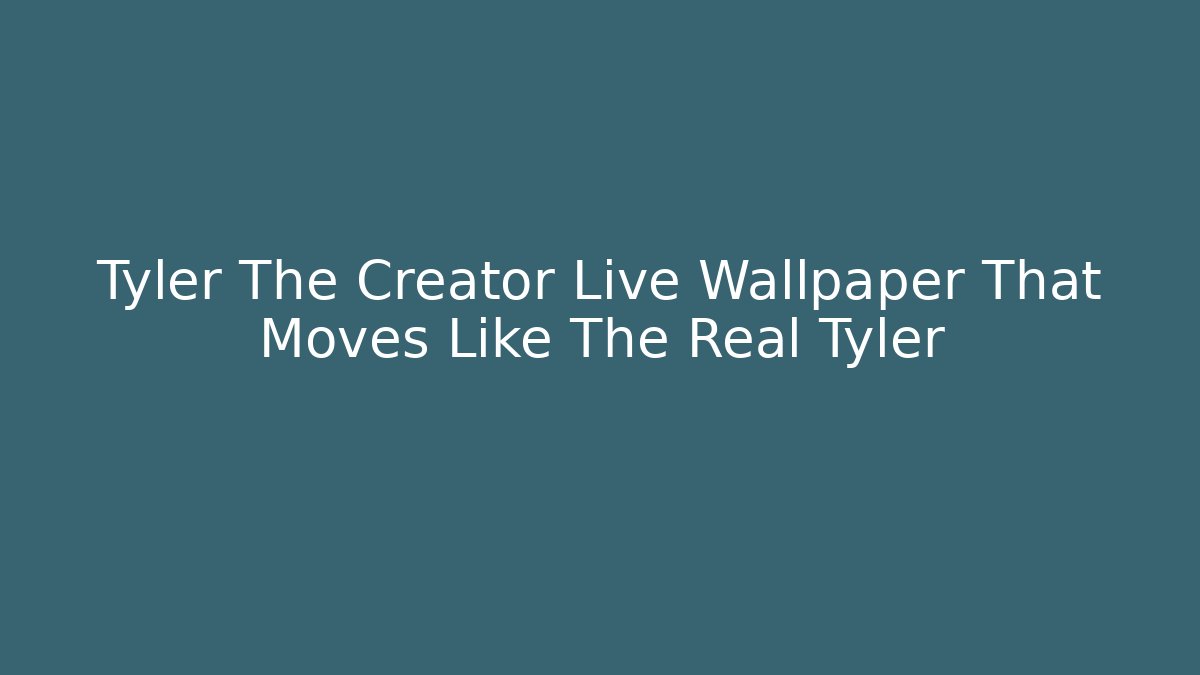 Tyler The Creator Live Wallpaper That Moves Like The Real Tyler